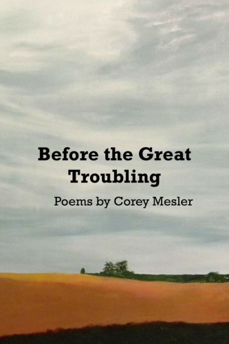 Before the Great Troubling by Corey Mesler